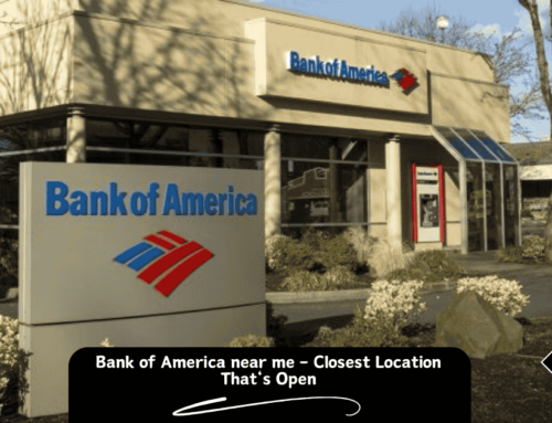 Bank of America near me – Closest Location That‘s Open